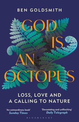 God Is an Octopus: Loss, Love and a Calling to Nature (Goldsmith Ben)(Paperback)