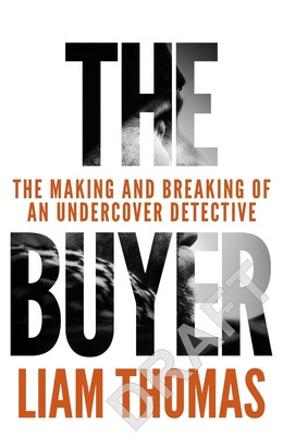 Buyer - The making and breaking of an undercover detective (Thomas Liam)(Paperback / softback)