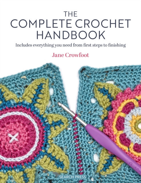 Complete Crochet Handbook - Includes Everything You Need from First Steps to Finishing (Crowfoot Jane)(Paperback / softback)