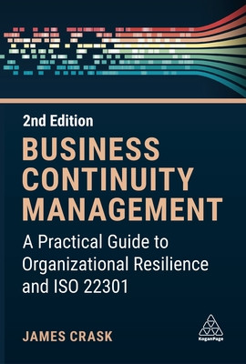 Business Continuity Management: A Practical Guide to Organization Resilience and ISO 22301 (Crask James)(Paperback)