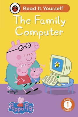 Peppa Pig The Family Computer: Read It Yourself - Level 1 Early Reader (Ladybird)(Pevná vazba)