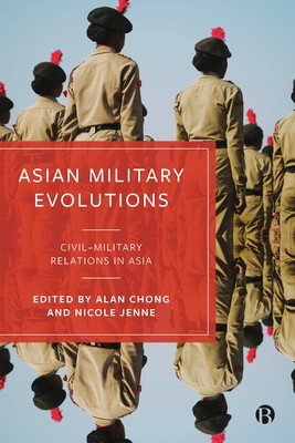 Asian Military Evolutions: Civil-Military Relations in Asia (Chong Alan)(Paperback)