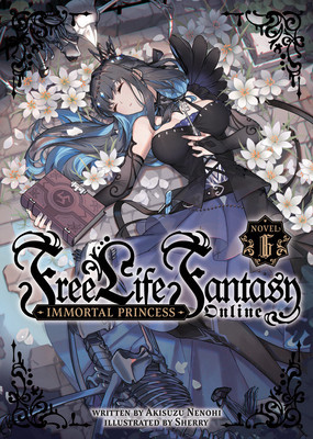 Free Life Fantasy Online: Immortal Princess (Light Novel) Vol. 6 (Nenohi Akisuzu)(Paperback)