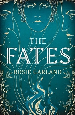 Fates - A spellbindingly original mythical retelling for 2024 (Garland Rosie)(Pevná vazba)