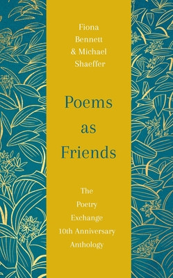Poems as Friends: The Poetry Exchange Anthology 10th Anniversary Edition (Bennett Fiona L.)(Pevná vazba)