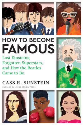 How to Become Famous: Lost Einsteins, Forgotten Superstars, and How the Beatles Came to Be (Sunstein Cass R.)(Pevná vazba)