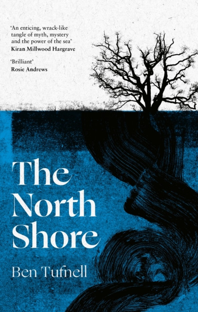 North Shore - 'An enticing, wrack-like tangle of myth, mystery and the power of the sea and its stories' Kiran Millwood Hargrave (Tufnell Ben)(Paperback / softback)