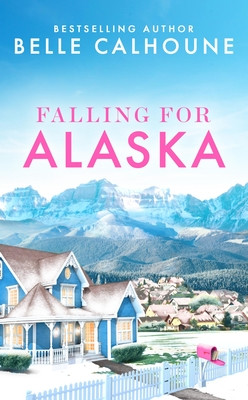 Falling for Alaska (Calhoune Belle)(Mass Market Paperbound)
