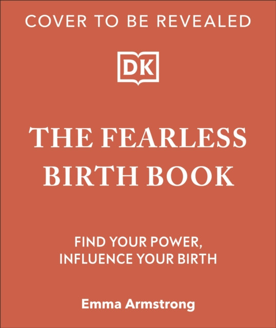 Fearless Birth Book (The Naked Doula) - Find Your Power, Influence Your Birth (Armstrong Emma)(Pevná vazba)