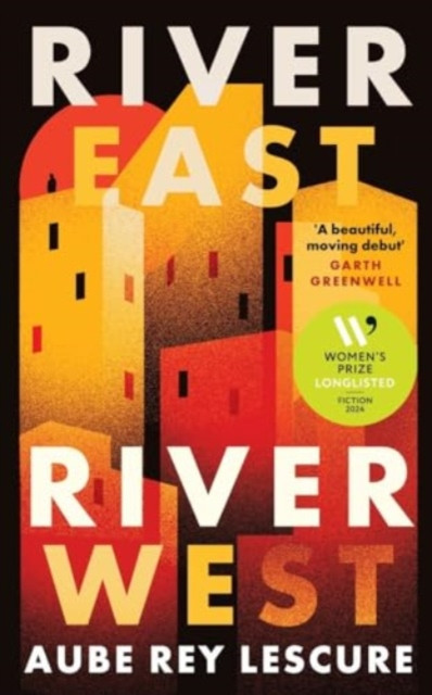 River East, River West - Shortlisted for the Women's Prize for Fiction 2024 (Rey Lescure Aube)(Paperback / softback)