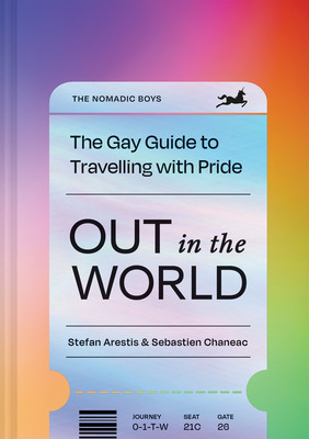 Out in the World: The Gay Guide to Travelling with Pride (Arestis Stefan)(Pevná vazba)