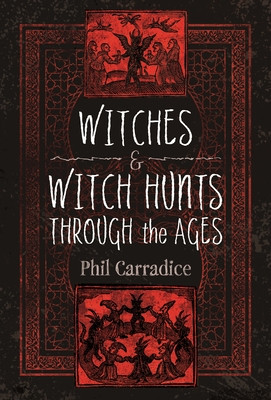 Witches and Witch Hunts Through the Ages (Carradice Phil)(Pevná vazba)