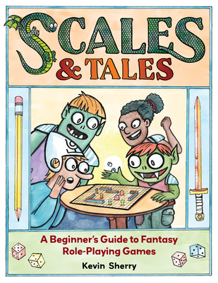 Scales & Tales: A Beginner's Guide to Fantasy Role-Playing Games (Sherry Kevin)(Paperback)