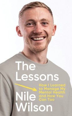 Lessons - How I learnt to Manage My Mental Health and How You Can Too (Wilson Nile)(Pevná vazba)