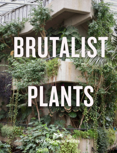 Brutalist Plants (Broome Olivia)(Pevná vazba)