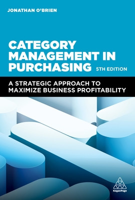Category Management in Purchasing: A Strategic Approach to Maximize Business Profitability (O'Brien Jonathan)(Paperback)