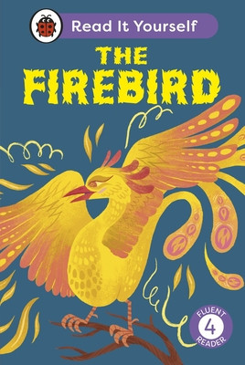Firebird: Read It Yourself - Level 4 Fluent Reader (Ladybird)(Pevná vazba)