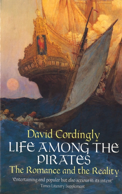 Life Among the Pirates - The Romance and the Reality (Cordingly David)(Paperback / softback)