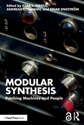 Modular Synthesis: Patching Machines and People (Teboul Ezra J.)(Paperback)