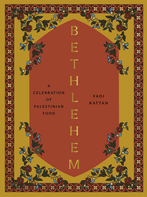 Bethlehem: A Celebration of Palestinian Food (Kattan Fadi)(Pevná vazba)