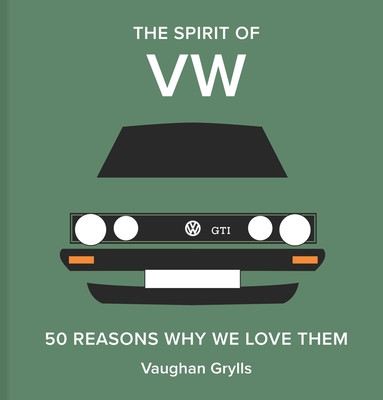 The Spirit of VW: 50 Reasons Why We Love Them (Grylls Vaughan)(Pevná vazba)