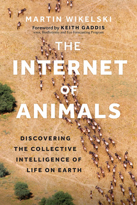 The Internet of Animals: Discovering the Collective Intelligence of Life on Earth (Wikelski Martin)(Pevná vazba)