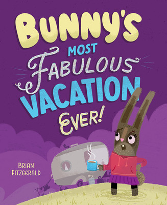 Bunny's Most Fabulous Vacation Ever! (Fitzgerald Brian)(Pevná vazba)