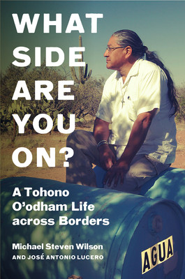 What Side Are You On?: A Tohono O'Odham Life Across Borders (Wilson Michael Steven)(Paperback)