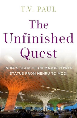 The Unfinished Quest: India's Search for Major Power Status from Nehru to Modi (Paul T. V.)(Pevná vazba)