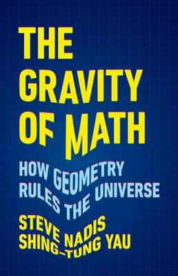 The Gravity of Math: How Geometry Rules the Universe (Nadis Steve)(Pevná vazba)