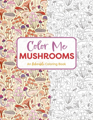 Color Me Mushrooms: A Funky Fungi Coloring Book (Editors of Cider Mill Press)(Paperback)
