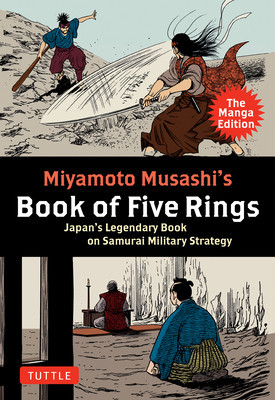 Miyamoto Musashi's Book of Five Rings: The Manga Edition: Japan's Legendary Book on Samurai Military Strategy (Musashi Miyamoto)(Paperback)