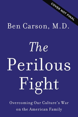 The Perilous Fight: Overcoming Our Culture's War on the American Family (Carson Ben)(Pevná vazba)