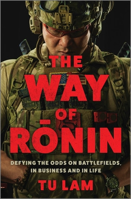 The Way of Ronin: Defying the Odds on Battlefields, in Business and in Life (Lam Tu)(Pevná vazba)