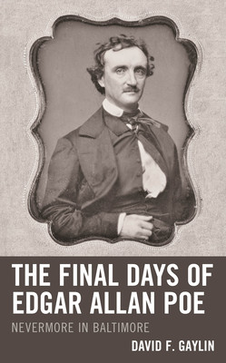 The Final Days of Edgar Allan Poe: Nevermore in Baltimore (Gaylin David F.)(Pevná vazba)
