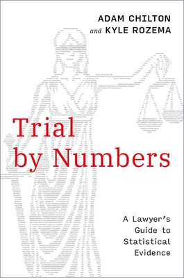 Trial by Numbers: A Lawyer's Guide to Statistical Evidence (Chilton Adam)(Paperback)