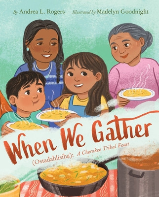 When We Gather (Ostadahlisiha): A Cherokee Tribal Feast (Rogers Andrea L.)(Pevná vazba)