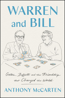 Warren and Bill: Gates, Buffett, and the Friendship That Changed the World (McCarten Anthony)(Pevná vazba)