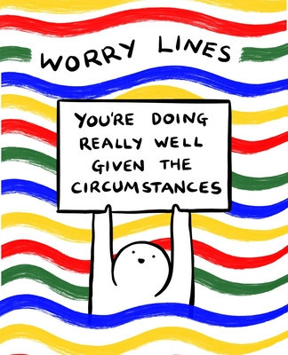 Worry Lines: You're Doing Really Well Given the Circumstances (Lines Worry)(Paperback)