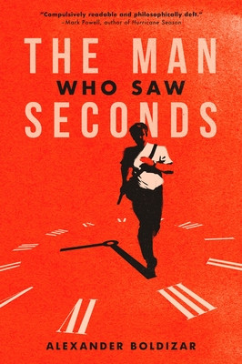 The Man Who Saw Seconds (Boldizar Alexander)(Paperback)