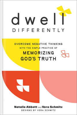 Dwell Differently: Overcome Negative Thinking with the Simple Practice of Memorizing God's Truth (Abbott Natalie)(Pevná vazba)