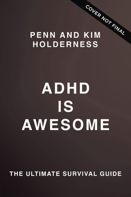 ADHD Is Awesome: A Guide to (Mostly) Thriving with ADHD (Holderness Penn)(Pevná vazba)
