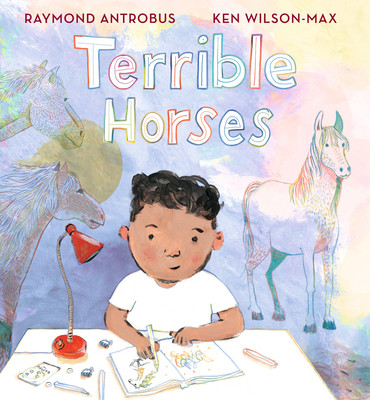 Terrible Horses: A Story of Sibling Conflict and Companionship (Antrobus Raymond)(Pevná vazba)