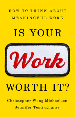 Is Your Work Worth It?: How to Think about Meaningful Work (Michaelson Christopher Wong)(Pevná vazba)