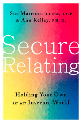 Secure Relating: Holding Your Own in an Insecure World (Marriott Sue)(Pevná vazba)