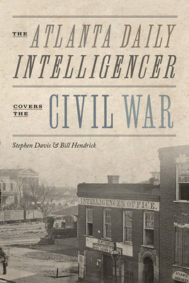 The Atlanta Daily Intelligencer Covers the Civil War (Davis Stephen)(Paperback)