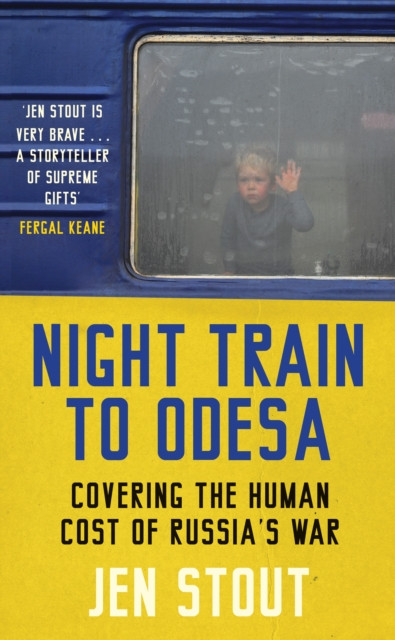 Night Train to Odesa - Covering the Human Cost of Russias War (Stout Jen)(Pevná vazba)