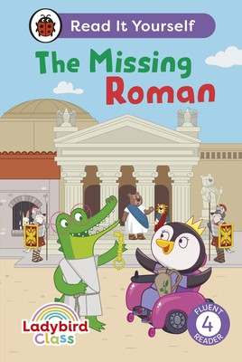 Ladybird Class The Missing Roman: Read It Yourself - Level 4 Fluent Reader (Ladybird)(Pevná vazba)