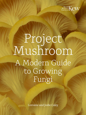 Project Mushroom: A Modern Guide to Growing Fungi (Caley Lorraine)(Pevná vazba)