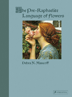 The Pre-Raphaelite Language of Flowers (Mancoff Debra N.)(Pevná vazba)